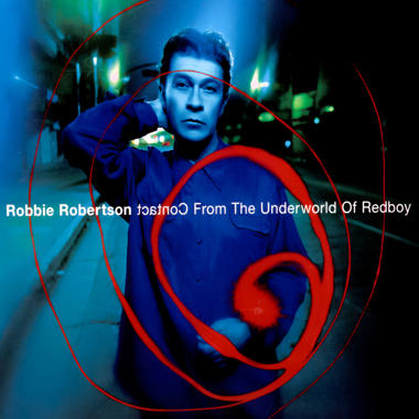 Robbie Robertson -  Contact From the Underworld of Redboy